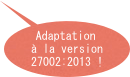 Adaptation à la version 27002:2013 !